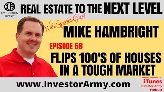 Mike Hambright - Flips 100's Of Houses In a Tough Market - Ep 56