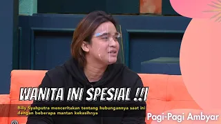 DARI SEKIAN BANYAK MANTAN BANG BILLY,  WANITA INI YANG SPESIAL !!| PAGI PAGI AMBYAR (2/11/21) P1