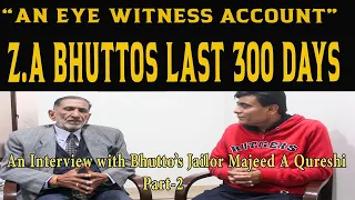 An Eye Witness of Zulfiqar Ali Bhutto's last 323 days  ||  Majeed Qureshi || P-2@bodypolitic8630