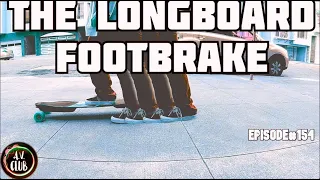 THE LONGBOARD FOOTBRAKE | EPISODE#154