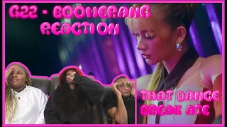 G22 - BOOMERANG MV REACTION | THAT DANCE BREAK ATE!!! | P- POP