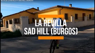 LA RUTA DE LA REVILLA Y SAD HILL |  BURGOS