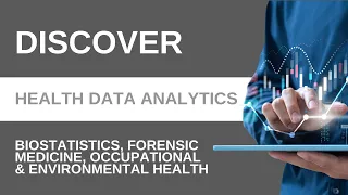 Discover Health Data Analytics, Biostatistics, Forensic Med, Occupational and Environmental Health