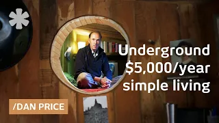 Dan Price’s underground home, art & philosophy on $5,000/year