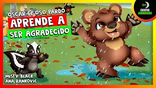 Oscar El Oso Pardo Aprende A Ser Agradecido | Cuentos Para Dormir En Español Asombrosos Infantiles