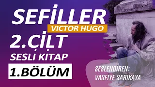 Sefiller 2.CİLT-1.Bölüm/Victor Hugo /Sesli Kitap Dinle-Vasfiye Sarıkaya