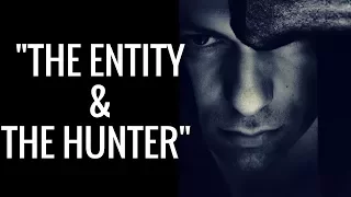 "The Entity & The Hunter" Part 1 - True  Paranormal Story!