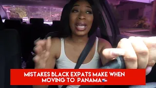 Mistakes Black Expats Make When Moving To Panama| Listen To This Message