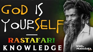 “God is Yourself” - Rastafari Knowledge
