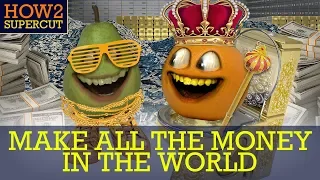 Annoying Orange - How2 Make all the money in the world (Supercut)