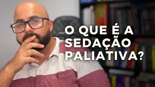 Explicando a sedação paliativa!