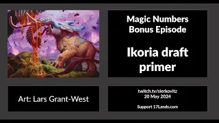 Magic Numbers Bonus Episode: Ikoria Draft Primer