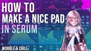 HOW TO MAKE A CHILL PAD IN SERUM | SERUM SOUND DESIGN