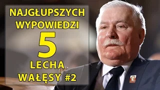 5 najgłupszych wypowiedzi Lecha Wałęsy #2