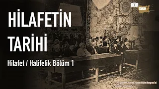 Hilafetin Tarihi - Hilafet / Halifelik Serisi 1. Bölüm