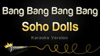 Soho Dolls - Bang Bang Bang Bang (Karaoke Version)