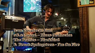 Ivan Kovačević Jimi - The Beatles - Blackbird & Bruce Springsteen - I'm On Fire