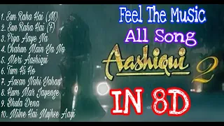 Aashiqui 2 All song in 8D|Ankit T, Shreya G, Arijit S, Palak M, KK, Tulsi K,Mustafa Z|Feel The Music