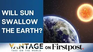 Will the Sun Swallow the Earth? Astronauts Call it a Possibility | Vantage with Palki Sharma