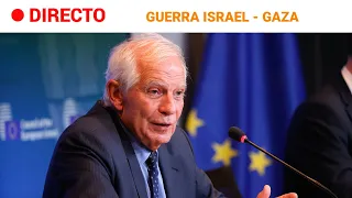 ISRAEL-GAZA: BORRELL dice que hay "CONSENSO BÁSICO" sobre la RECLAMACIÓN de una "PAUSA HUMANITARIA"