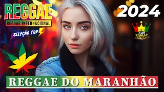 REGGAE DO MARANHÃO 2024 ♫ AS MELHORES DO REGGAE DO MARANHÃO ♫ MÚSICA REGGAE REMIX 2024 (SELEÇÃO TOP)