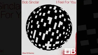 Bob Sinclar - I Feel For You (Star B Remix) [Snatch! Records]