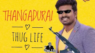 Thangadurai-THUG LIFE/GKfamily