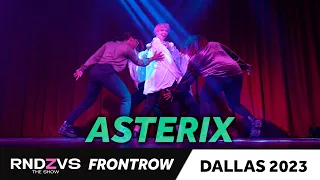 ASTERIX | FrontRow | RNDZVS THE SHOW | Dallas 2023