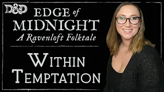 Ravenloft: Edge of Midnight - Chapter 9 | Within Temptation [D&D 5e]