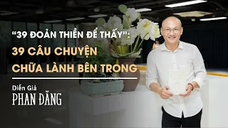 39 Đoản thiền để thấy - 39 câu chuyện chữa lành bên trong | Diễn Giả Phan Đăng