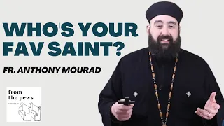 Fr. Anthony Mourad's favorite saint