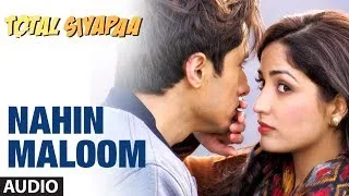 Nahin Maloom Total Siyapaa Full Song (Audio) | Ali Zafar, Yaami Gautam