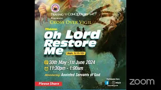 Cross Over Vigil Into June 2024; OH LORD RESTORE ME - Day 2