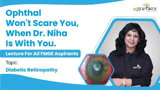 Diabetic Retinopathy by Dr. Niha Aggarwal for #FMGE Aspirants