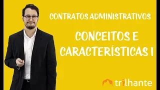 Contratos Administrativos - Conceitos e Características I
