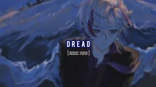 Nightcore - Dread (Unlike Pluto)