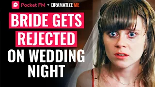 When A Bride Gets Rejected On Wedding Night | Pocket FM & DramatizeMe