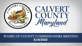 Board of County Commissioners - Regular Meeting - Calvert County, MD - 03/14/2023