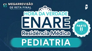 Hora da Verdade Pediatria ENARE Parte 2 - Aula para Residência Médica