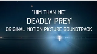 Him Than Me-'Deadly Prey' Soundtrack