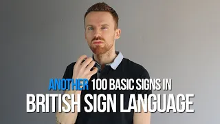 Another 100 Basic Signs in British Sign Language (BSL)