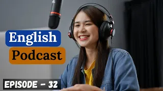 English Learning Podcast Conversation Episode 32| Intermediate| Podcast To Improve English Listening