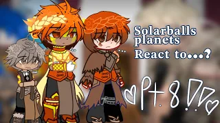 ||🌎🍃||Solarballs planets and Luna? react to… ||None canon Reaction?|| ||Part𝟖/?|| ||reaction👀||