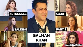 Actresses talking about Salman Pt 2 |Jaqueline,Sonam,Preity,Kareena,Alia,Raveena| Kartik Uppal Edits