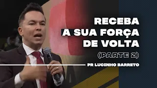 Receba a sua força de volta | Parte 2 | 02 | Pr. Lucinho