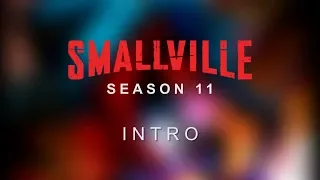 Smallville: Season 11 - Intro (FAN-MADE)