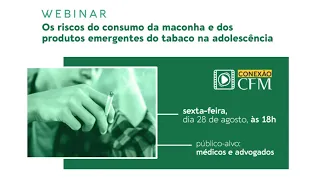 WEBINAR - Os riscos do consumo da maconha e dos  produtos emergentes do tabaco na adolescência