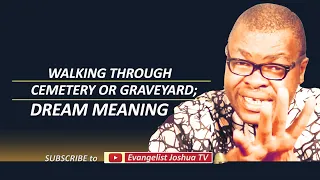 Walking Through Cemetery or Graveyard  Dream Meaning - Evangelist Joshua TV