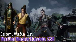 Martial Master Episode 238 Bahasa Indonesia || Bertemu Dengan Wu Zun Kuat