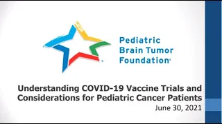 PBTF Webinar: Understanding COVID-19 Vaccine Trials & Considerations for Pediatric Cancer Patients